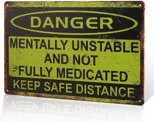 Danger Mentally Unsafe and Unusual Metal Sign, Keep Distant from Medications Warning Sign