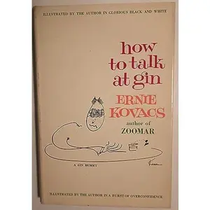 USED-How To Talk at Gin by Ernie Kovacs (Hardcover)