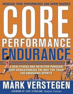 USED-Core Performance Endurance: A New Fitness and Nutrition Program That Revolutionizes the Way You Train for Endurance Sports by Mark Verstegen (Hardcover)