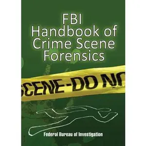 USED-FBI Handbook of Crime Scene Forensics by U.S. Department of Justice (Paperback)