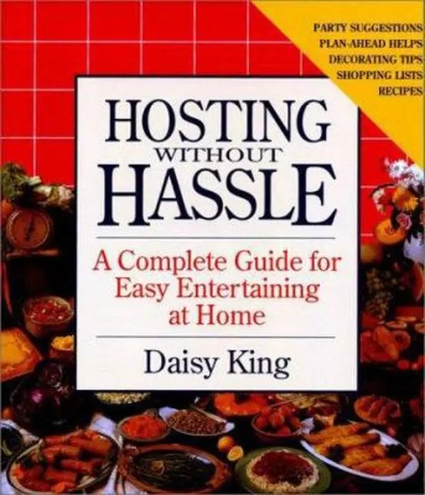 USED-Hosting Without Hassle: A Complete Guide to Easy Entertaining at Home by Daisy King (Paperback)