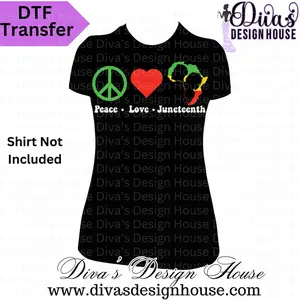 DTF Transfers for Personalized Apparel - Love Peace Juneteenth Ready to Press