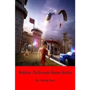 USED-Roblox Jailbreak Game Guide by Geel, Yashas (Paperback)