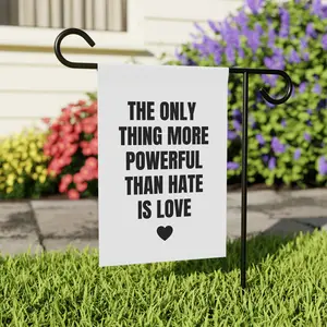 The Only Thing More Powerful Than Hate is Love Garden Flag, Anti Hate Yard Decor, Inspirational Unity Flag, Progressive Outdoor Lawn Sign