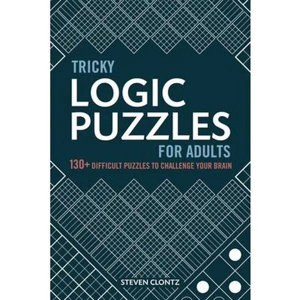 Tricky Logic Puzzles for Adults: 130+ Difficult Puzzles to Challenge Your Brain -- Steven Clontz, Paperback