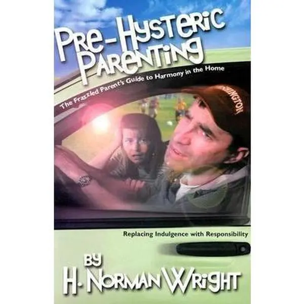USED-Pre-Hysteric Parenting: The Frazzled Parents' Guide to Harmony in the Home by H. Norman Wright (Paperback)