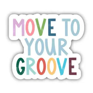 MOVE TO YOUR GROOVE POSITIVITY LETTERING - STICKER