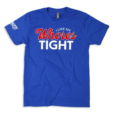 I Like My Wh*res Tight | Funny Adult Tee by Luckless Outfitters