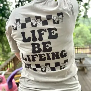 Life be Lifeing T-Shirt