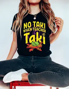 No Taki When Teacher Taki, Funny Teacher Shirt, Teacher Appreciation Gift, Teacher Love Tshirt, Gift For Teacher, First Grade Teacher Outfit