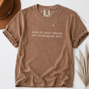Comfort Colors None Of Your Emails Are Finding Me Well Shirt, Office Humor Shirt, Funny Work Shirt, Co-Worker Gift, Adult Humor Tee - TrendWear USA