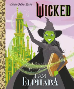 USED-I Am Elphaba (Universal Pictures Wicked) by Man-Kong, Mary (Hardcover)