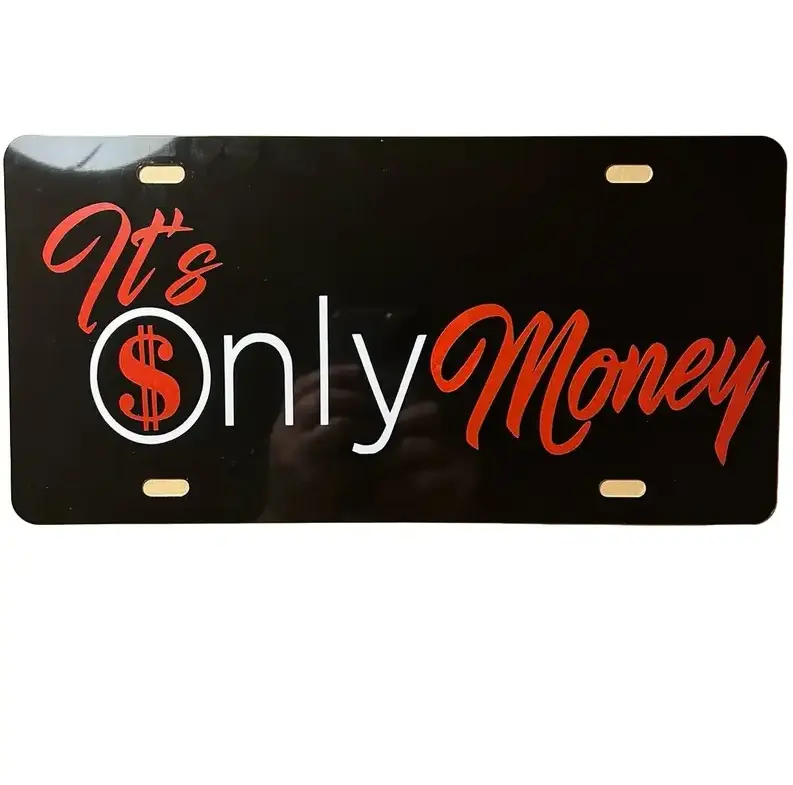 [It’s Only Money] It’s Only Money License Plate, 12x6 Aluminum Vanity Tag, Funny Quote Front Car Plate, Automotive Decor, Novelty Vehicle Accessory, Made in USA