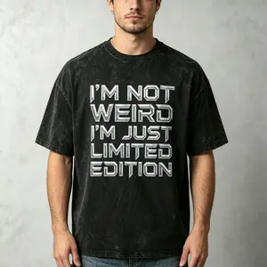Im Not Weird Im Just Limited Edition T Shirt | 180g Slim Regular Fit & 230g Heavyweight Wash Cotton Graphic Tees | Perfect Funny Boyfriend Birthday Gift Vintage Boxy Retro Charcoal Streetwear Tops Men Unisex Clothes Y2K Style
