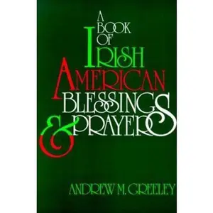 USED Book - A Book of Irish American Blessings & Prayers by Greeley, Andrew M. (Paperback) - english