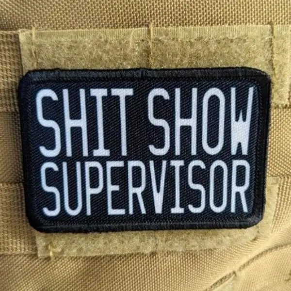 Shit show supervisor funny patch 2" x3" inch morale patch hook and loop backing black and white