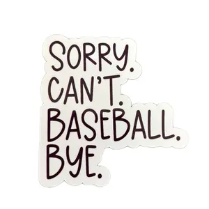 Baseball Sticker - Sorry Can't Baseball Bye Text Design