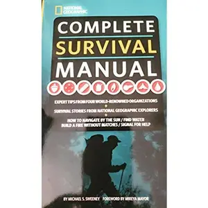 USED Book - Complete Survival Manual: Expert Tips from Four World-Renowned Organizations, Survival Stories from National Geographic Explorers, and More by Michael Sweeney (Hardcover) - english