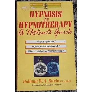 USED-Hypnosis and Hypnotherapy: A Patient's Guide by Hellmut W. A. Karle (Paperback)