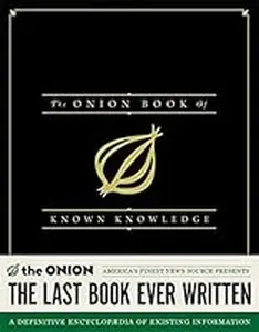USED-The Onion Book of Known Knowledge: A Definitive Encyclopaedia Of Existing Information by The Onion (2012-10-23) by The Onion (Hardcover)