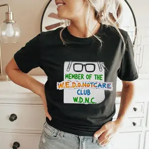 Member Of The We Do Not Care Club W.D.N.C T Shirt, Full Sizes, Full Colors, Unisex Shirt, For Women And Men