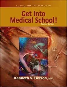 USED-Get into Medical School: A Guide for the Perplexed by Kenneth V. Iserson (Paperback)