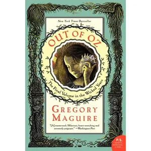 Out of Oz: The Final Volume in the Wicked Years (Wicked Years: Volume Number 4) by Gregory Maguire [Paperback Book]