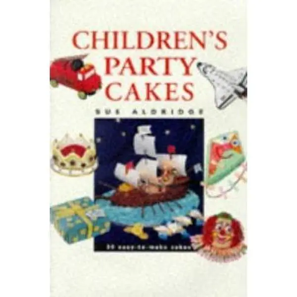 USED-Children's Party Cakes: 30 Easy-To-Make Cakes by Sue Aldridge (Hardcover)