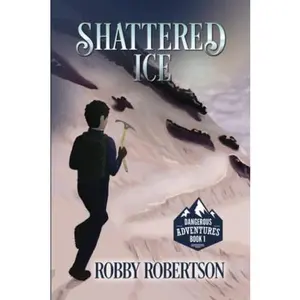 USED-Shattered Ice: The First Story in the Dangerous Expeditions Series (Dangerous Adventures) by Robby Robertson (Paperback)
