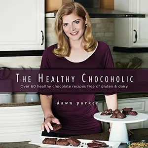 USED-The Healthy Chocoholic: Over 60 healthy chocolate recipes free of gluten & dairy by Parker, Dawn J. (Paperback)