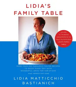 USED-Lidia's Family Table: More Than 200 Fabulous Italian Recipes to Enjoy Every Day--With Wonderful Ideas for Variations and Improvisations: A Cookbook by Bastianich, Lidia Matticchio (Hardcover)