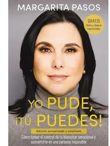 Yo Pude, Tu Puedes: Autobiography for Personal Growth and Mental Health - How to Take Control of Your Emotional Well-Being and Become an Unstoppable Person (Revised and Expanded Edition)