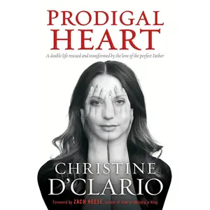 USED-Prodigal Heart: A Double Life Rescued and Transformed by the Love of the Perfect Father by D'Clario, Christine (Paperback)