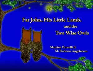 USED-Fat John, His Little Lamb, and the Two Wise Owls by Martina Parnelli (Hardcover)