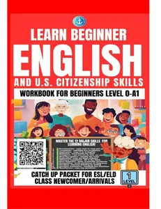 Learn Beginner English: Workbook for Beginners Level 0 to A1, Catch Up Packet for ESL/ELD Newcomer Arrivals