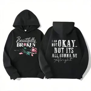 "Beautifully Broken" Rose Graphic Hoodie, Front & Back Inspirational Quotes Design, Unique Casual Wear for Daily Look