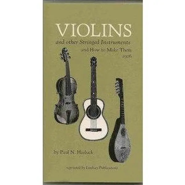 Used Book: Violins and Other Stringed Instruments & How to Make Them by Paul Hasluck (Paperback), Books