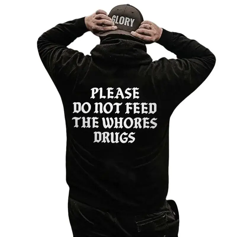 PLEASE DO NOT FEED THE WHORES Druugs Hoodie for men and women Casual Street Style Hoodie Pullover Casual Printed Style