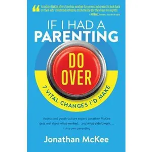 USED-If I Had a Parenting Do-Over: 7 Vital Changes I'd Make by McKee, Jonathan (Paperback)