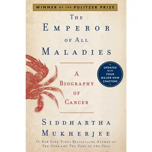 The Emperor of All Maladies: A Biography of Cancer
