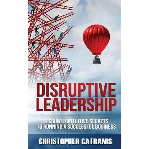 USED Book - Disruptive Leadership: 8 Counterintuitive Secrets for Running a Successful Business by Catranis, Christopher (Paperback) - english