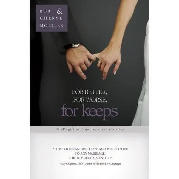USED-For Better, For Worse, For Keeps: God's Gift of Hope for Every Marriage by Bob Moeller (Paperback)