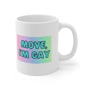 Glitter Rainbow - "Move I'm Gay" - LGBTQ, Funny Mug, Cute, Pride, Great Gift - White, Ceramic, 11 fl oz