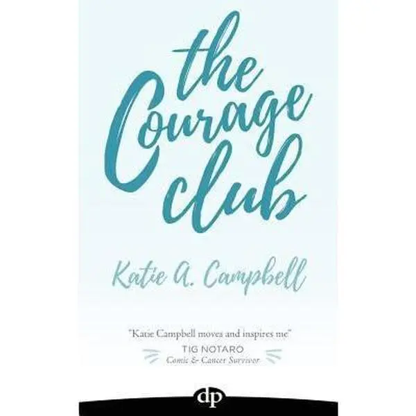 USED-The Courage Club: A Radical Guide for Audaciously Living Beyond Cancer by Campbell, Katie a. (Paperback)