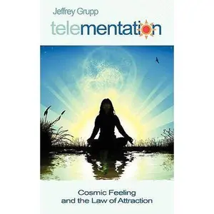 USED-Telementation: Cosmic Feeling and the Law of Attraction by Grupp, Jeffrey (Paperback)