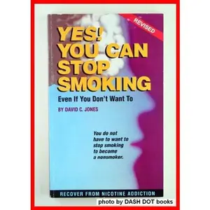 USED-Yes You Can Stop Smoking : Even If You Don't Want to by David C. Jones (Paperback)