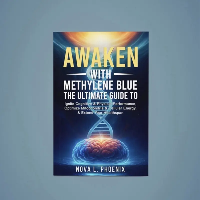 Awaken With Methylene Blue: The Ultimate Guide to Ignite Cognitive & Physical Performance, Optimize Mitochondria & Cellular Energy, & Extend Your Healthspan~~Unlock Your Potential~~ Help with brain fog, low energy, revive your Soul safely & effectively.