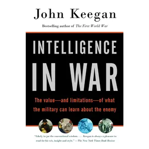 USED-Intelligence in War: The Value--And Limitations--Of What the Military Can Learn about the Enemy by Keegan, John (Paperback)