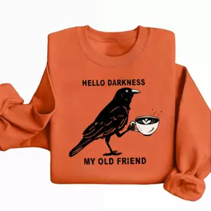 Hello Darkness My Old Friend Sweatshirt, Funny Raven Coffee Graphic On Orange Pullover, Sarcastic Unisex T-Shirt Style, Trendy TikTok Altwear Outfit, Perfect For Halloween Party, Fall Festival, Spooky Season Outfit,  Womenswear Cotton