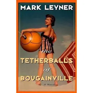USED-The Tetherballs of Bougainville by Mark Leyner (Hardcover)